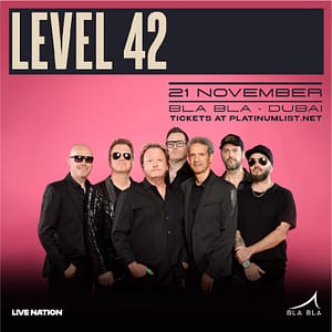 Level 42 at Bla Bla Dubai – Concerts Lizp.com Special Offers, Deals & Discounts in USA