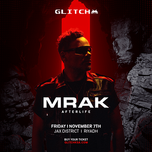 GLITCH Presents MRAK in Riyadh – Nightlife Lizp.com Special Offers, Deals & Discounts in USA