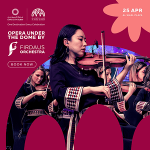Opera Under the Dome by Firdaus Orchestra in Dubai – Shows and Theatrical Plays Lizp.com Special Offers, Deals & Discounts in USA