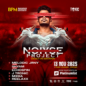 Noiyse Project at Toxic Lounge, Bahrain – Nightlife Lizp.com Special Offers, Deals & Discounts in USA