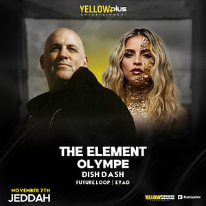 Yellowplus Presents The Element & Olympe in Jeddah – Nightlife Lizp.com Special Offers, Deals & Discounts in USA