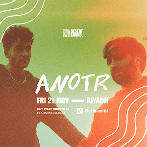 Desert Sound presents ANOTR In Riyadh – Nightlife Lizp.com Special Offers, Deals & Discounts in USA